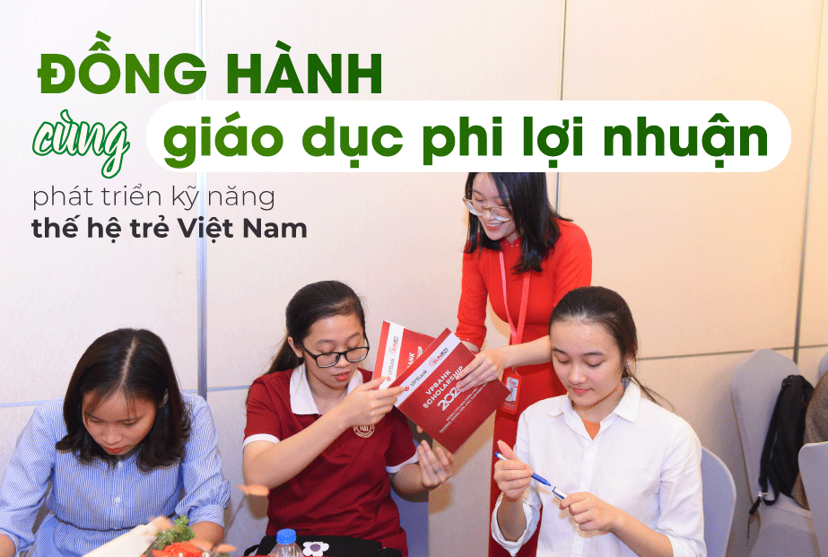 Đồng hành cùng giáo dục phi lợi nhuận phát triển kỹ năng thế hệ trẻ Việt Nam