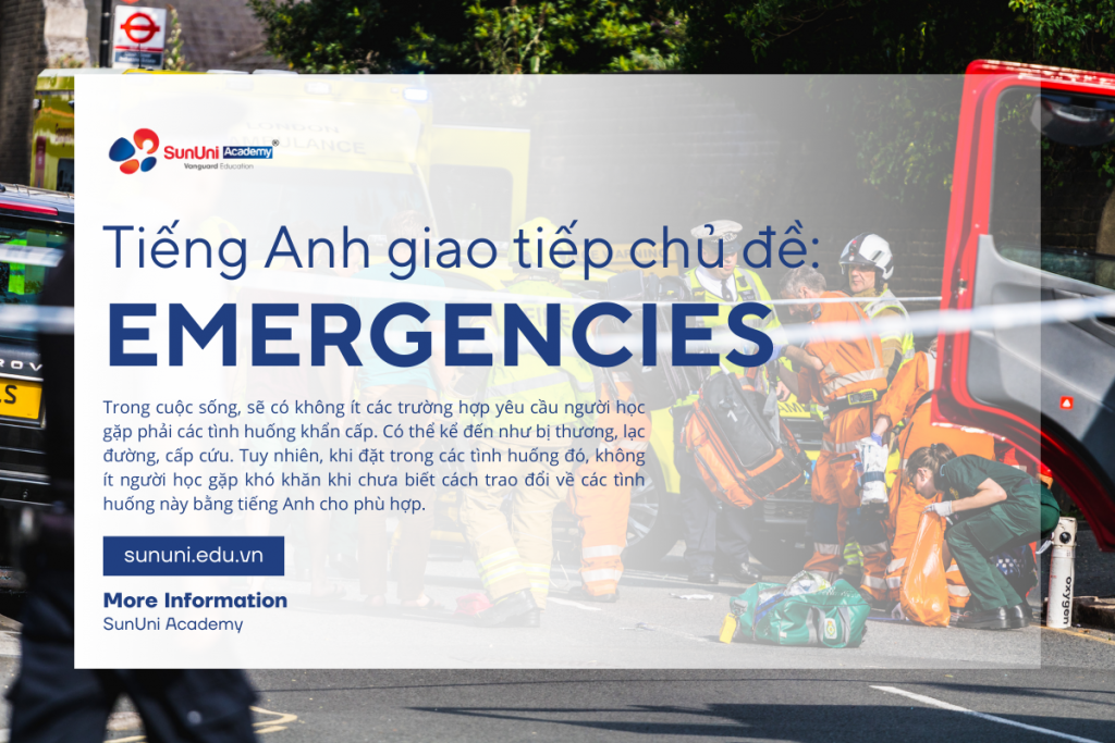 TIẾNG ANH GIAO TIẾP CHỦ ĐỀ: EMERGENCIES