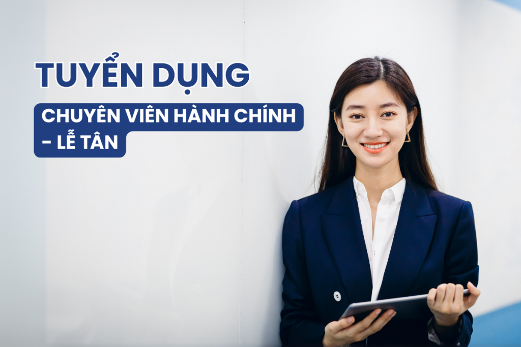 Tuyển dụng Chuyên viên hành chính – lễ tân
