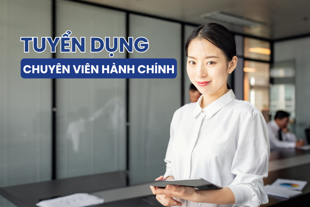 Tuyển dụng Chuyên viên hành chính