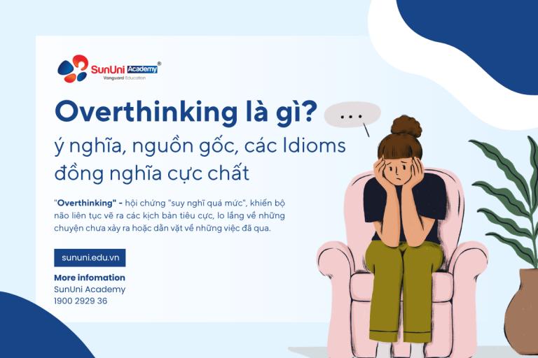 Overthinking là gì? Ý nghĩa, nguồn gốc và các cụm idioms đồng nghĩa cực chất