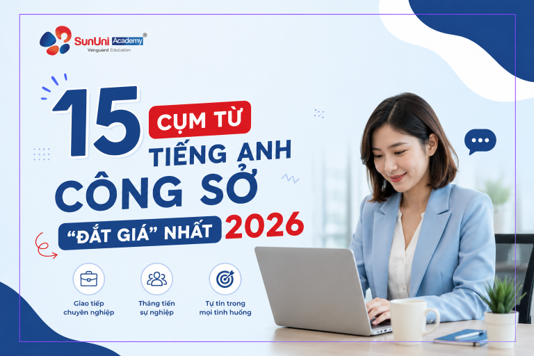 15 Cụm Từ Tiếng Anh Công Sở “Đắt Giá” Nhất 2026