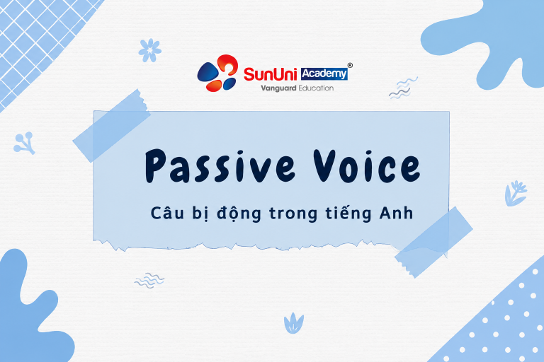 Tất Tần Tật Về Câu Bị Động (Passive Voice): Cấu Trúc, Dạng Đặc Biệt Và Bí Quyết Bứt Phá Band Điểm Ielts