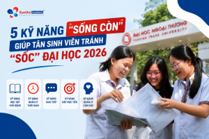 5 kỹ năng cho tân sinh viên giúp tránh sốc môi trường đại học 2026 - SunUni Academy