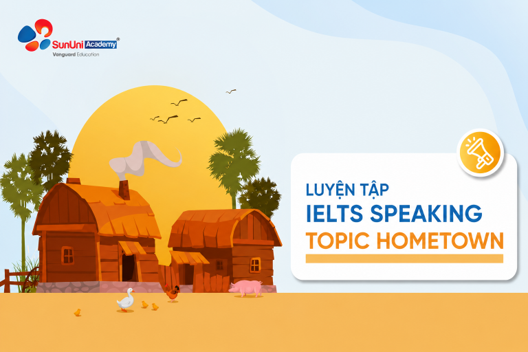 Luyện Tập IELTS Speaking Topic Hometown