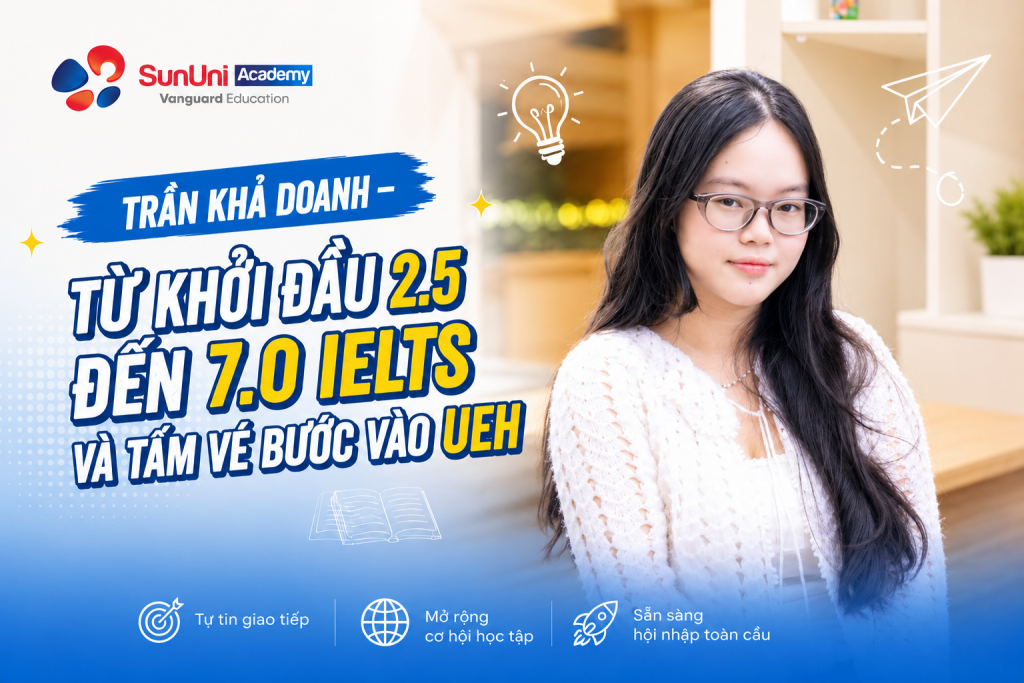 Trần Khả Doanh – Từ khởi đầu 2.5 đến tấm bằng 7.0 IELTS và tấm vé bước vào UEH