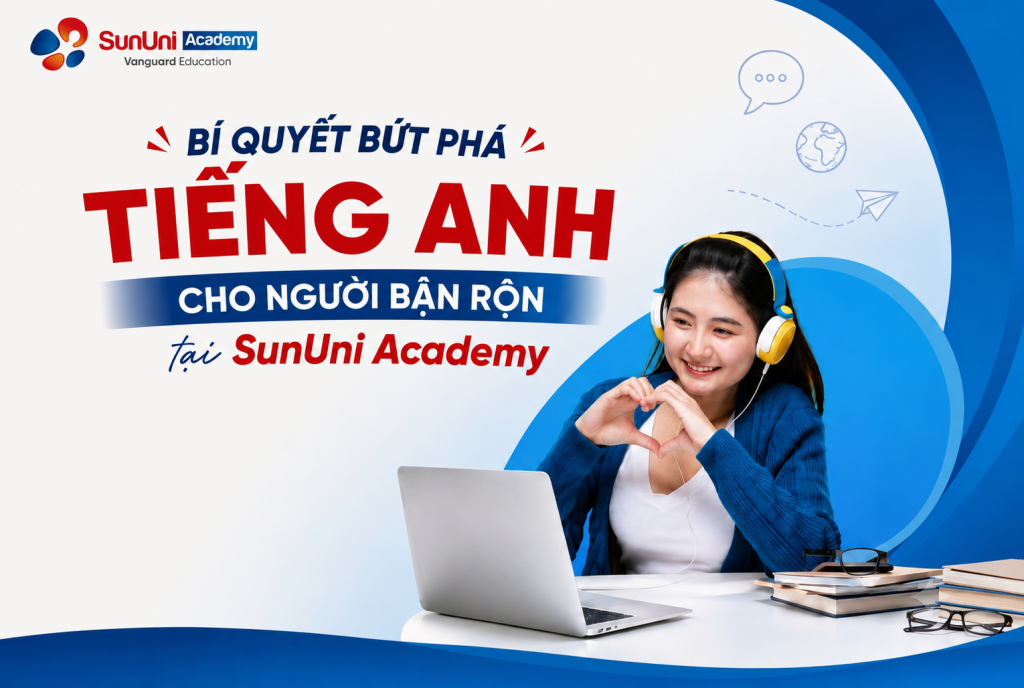 BẬN RỘN VẪN GIỎI TIẾNG ANH – BÍ QUYẾT NẰM Ở CÁCH BẠN HỌC