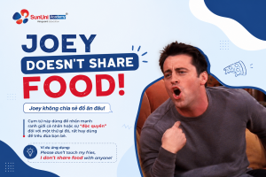 Joey doesn't share food - Cụm từ về ranh giới cá nhân