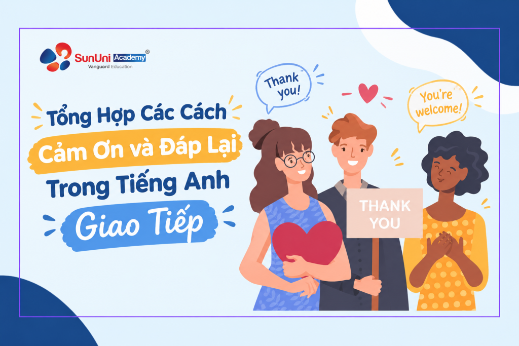 Tổng Hợp Các Cách Cảm Ơn và Đáp Lại Trong Tiếng Anh Giao Tiếp