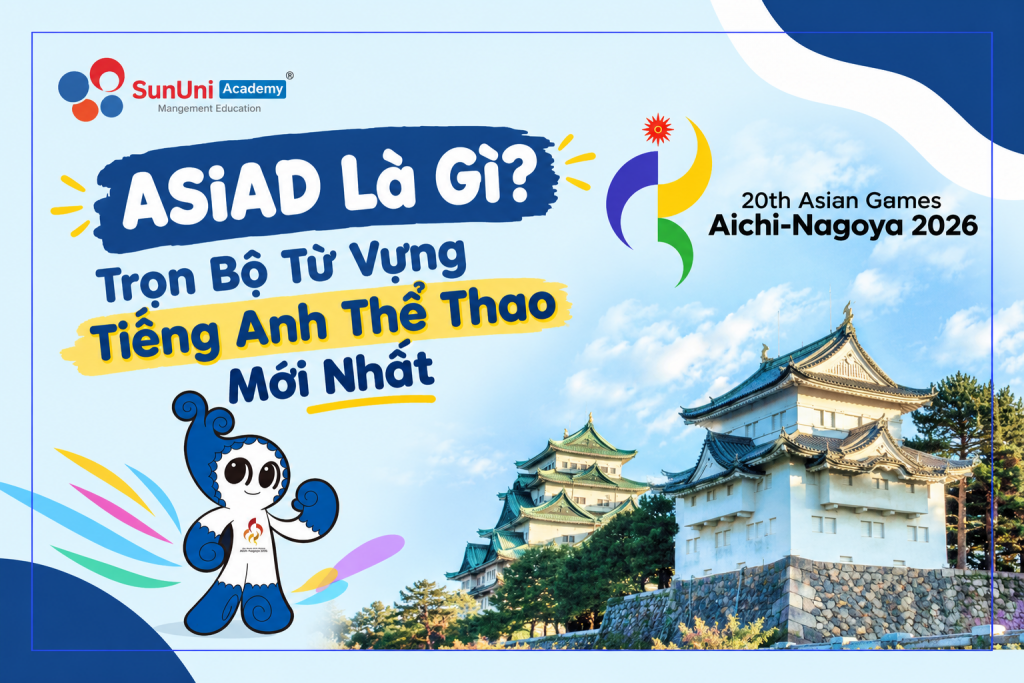 Giải đáp ASIAD là gì và trọn bộ từ vựng tiếng Anh thể thao ASIAD 2026 tại SunUni Academy
