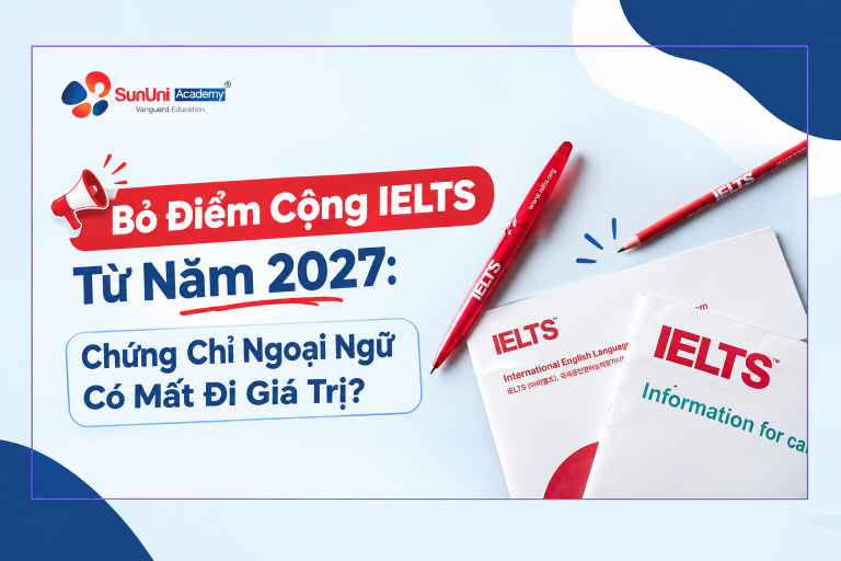 Thực Hư Bỏ Điểm Cộng IELTS Từ Năm 2027: Chứng Chỉ Ngoại Ngữ Có Mất Đi Giá Trị?