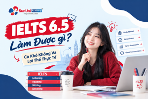 Danh gia ielts 6 5 lam duoc gi tai SunUni Academy